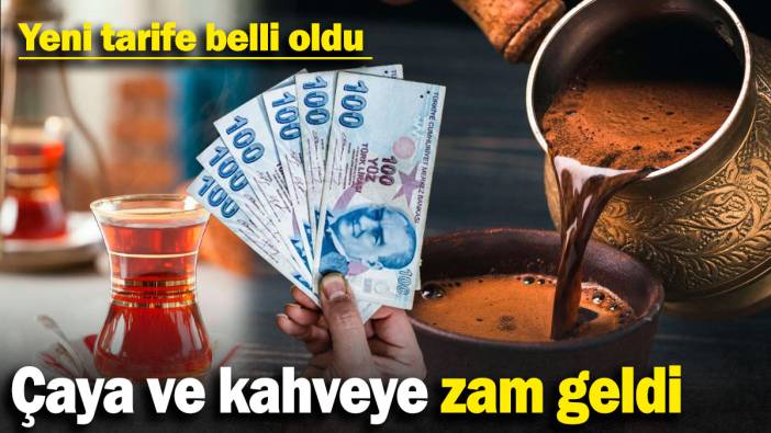 Çaya ve kahveye zam geldi: Yeni tarife belli oldu