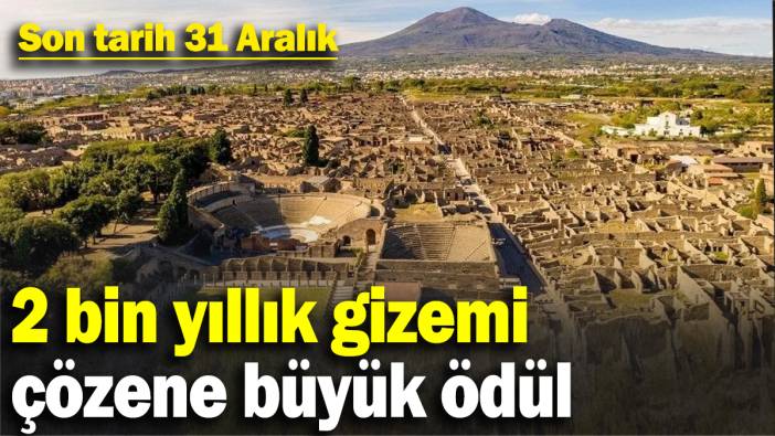 2 bin yıllık gizemi çözene büyük ödül: Son tarih 31 Aralık
