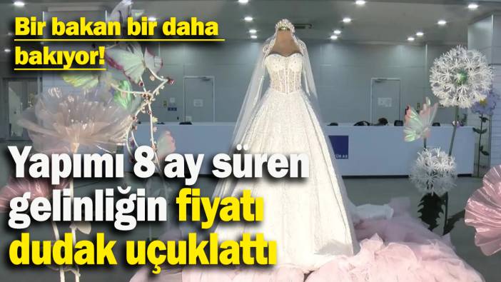 Yapımı 8 ay süren gelinliğin fiyatı dudak uçuklattı