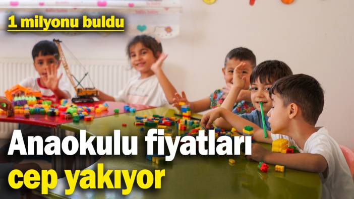 Anaokulu fiyatları cep yakıyor, yıllık ücret neredeyse 1 milyona dayandı