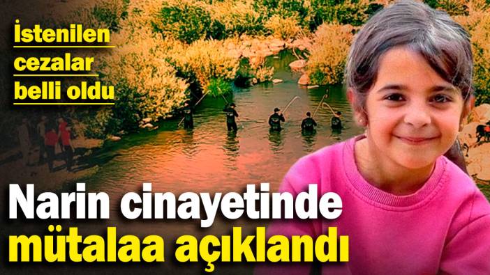 SON DAKİKA: Narin cinayetinde mütalaa açıklandı
