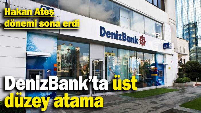 DenizBank’ta üst düzey atama