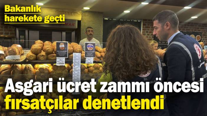 Bakanlık harekete geçti: Asgari ücret zammı öncesi fırsatçılar denetlendi
