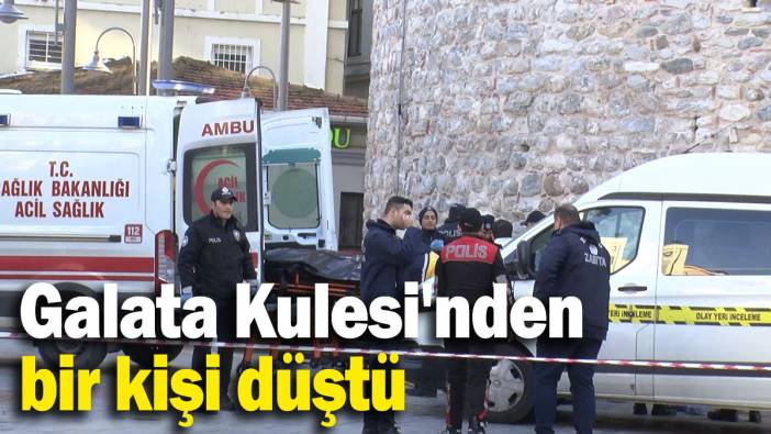 Galata Kulesi'nden bir kişi düştü