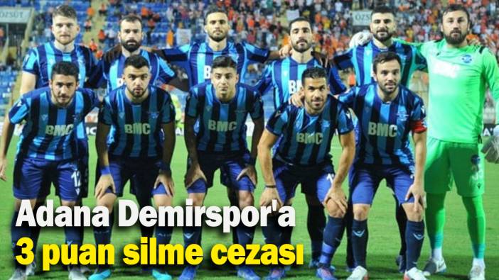 Adana Demirspor'a 3 puan silme cezası