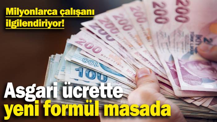 Asgari ücrette yeni formül masada