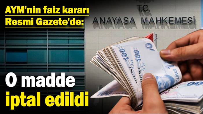 AYM'nin faiz kararı Resmi Gazete'de: O madde iptal edildi