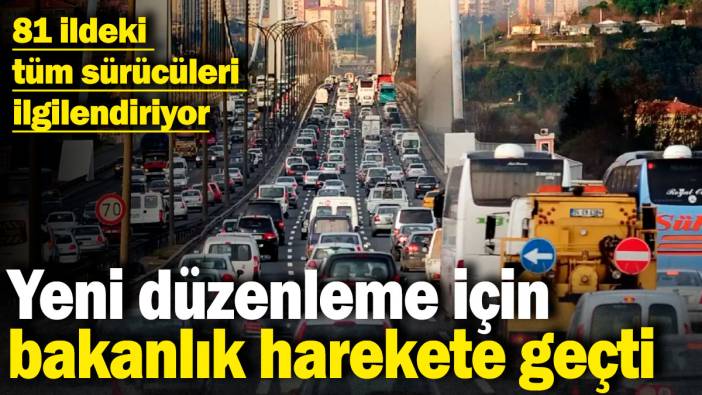81 ildeki tüm sürücüleri ilgilendiriyor: Yeni düzenleme için bakanlık harekete geçti