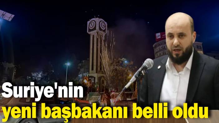 SON DAKİKA! Suriye'nin yeni başbakanı belli oldu