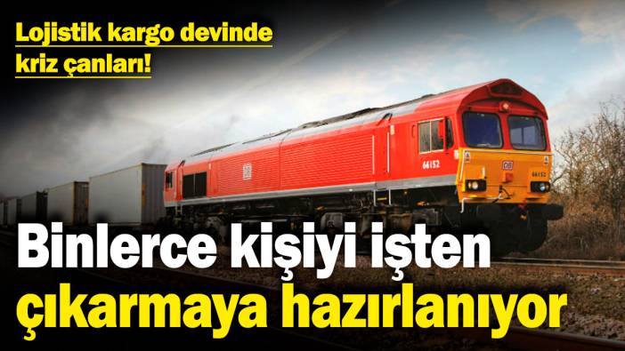 Lojistik kargo devi DB Cargo'da kriz çanları! Binlerce kişiyi işten çıkarmaya hazırlanıyor