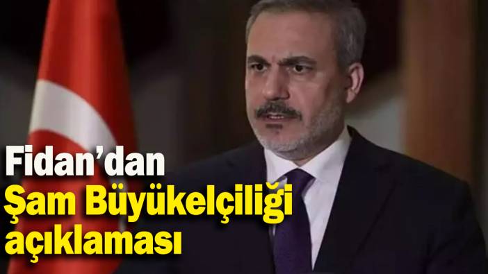 Fidan’dan  Şam Büyükelçiliği açıklaması