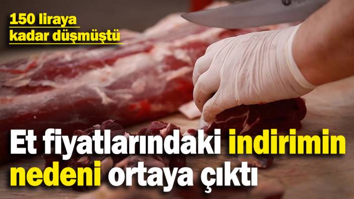 150 liraya kadar gerilemişti: Et fiyatlarındaki indirimin nedeni meğer buymuş…