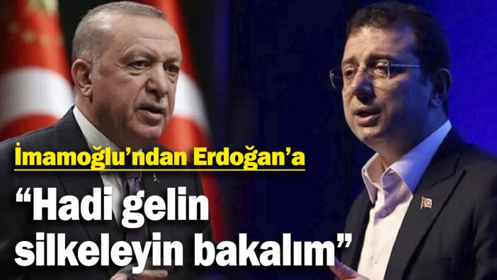 İmamoğlu’ndan Erdoğan’a “Hadi gelin silkeleyin”