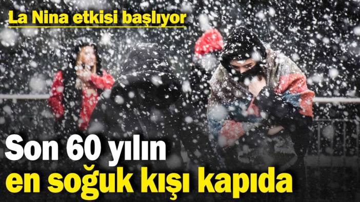 Son 60 yılın en soğuk kışı kapıda: La Nina etkisi başlıyor