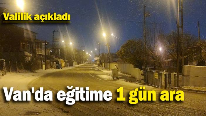 Van'da eğitime 1 gün ara:  Valilik açıkladı