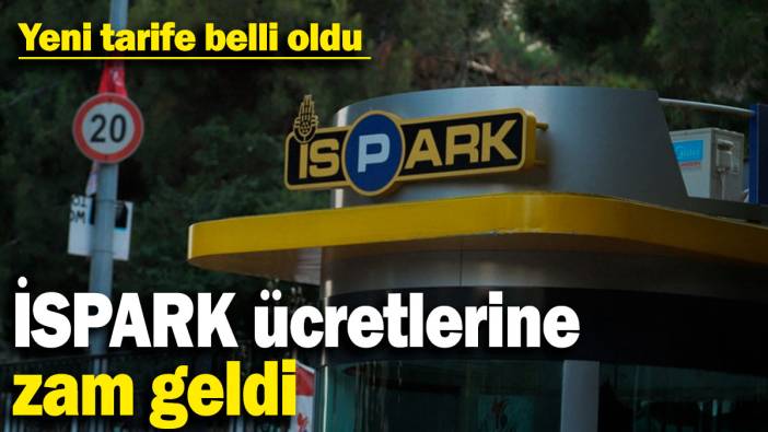 İSPARK'a zam geldi: Yeni tarife belli oldu
