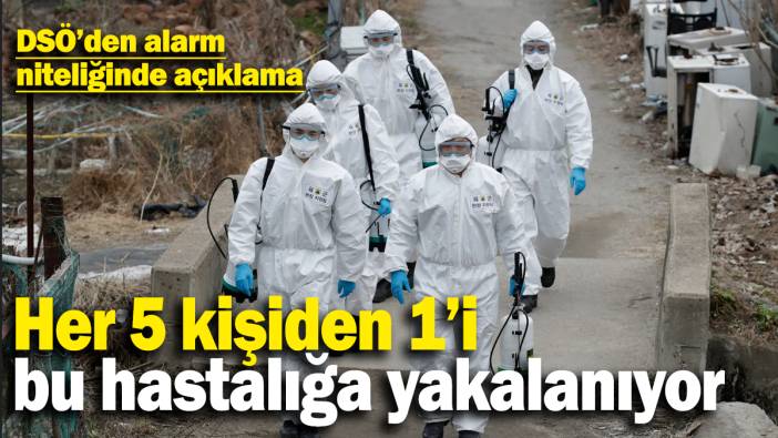Her 5 kişiden 1’i bu hastalığa yakalanıyor: DSÖ’den alarm niteliğinde açıklama
