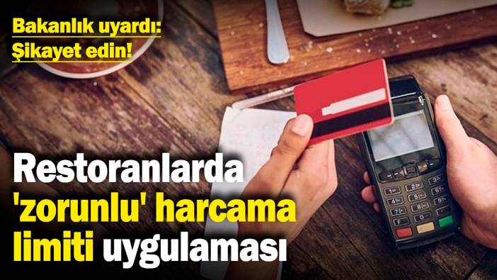 Restoranlarda 'zorunlu' harcama limiti uygulaması! Bakanlık uyardı: Şikayet edin
