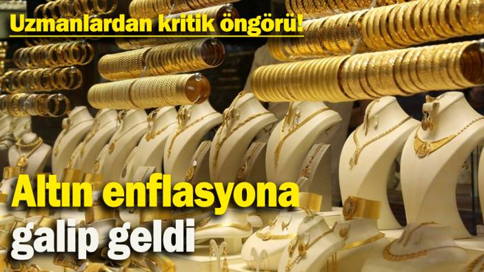 Altın enflasyona  galip geldi: Uzmanlardan kritik öngörü