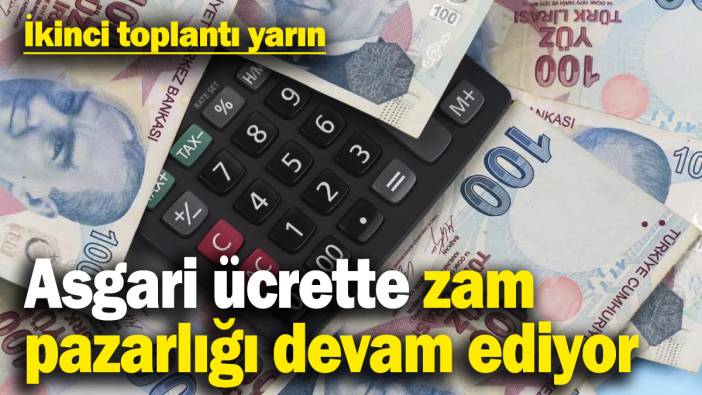Asgari ücrette zam pazarlığı devam ediyor! İkinci toplantı yarın