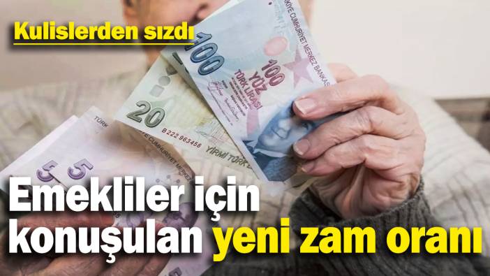 Emeklilere layık görülen yeni zam oranı belli oldu