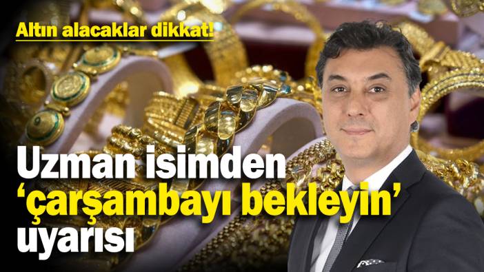 Altın alacaklar dikkat! Uzman isimlerden ‘çarşambayı bekleyin’ uyarısı yapıldı