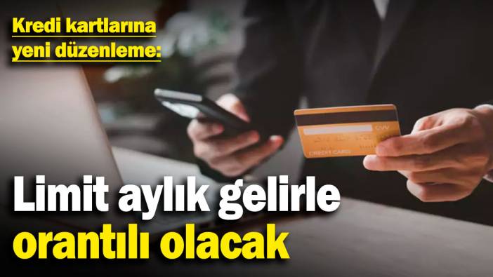 Kredi kartlarına yeni düzenleme: Limit aylık gelirle orantılı olacak