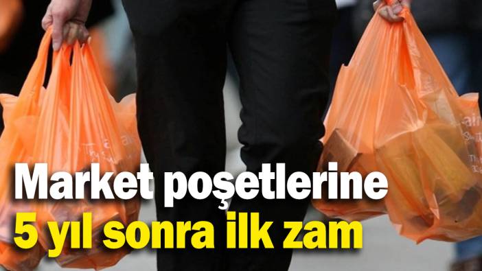 Market poşetlerine 5 yıl sonra ilk zam! İşte konuşulan yeni fiyat...