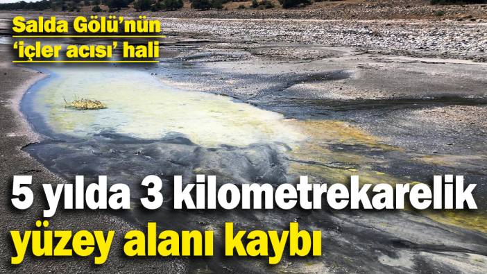 Salda Gölü tehlikede: 5 yılda 3 kilometrekarelik yüzey alanı kaybı!