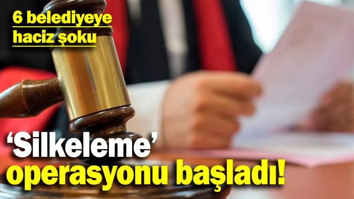 'Silkeleme' operasyonu başladı! SGK'ya borcu olan 6 belediyeye haciz şoku