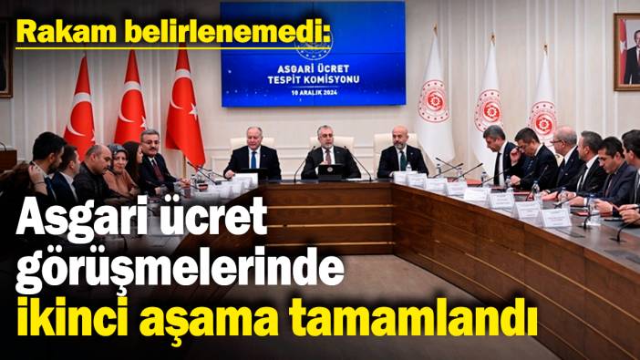 Asgari ücret görüşmelerinde ikinci aşama tamamlandı: Rakam belirlenemedi