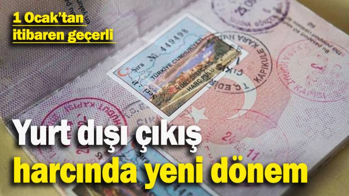Yurt dışı çıkış harcında yeni dönem: 1 Ocak’tan itibaren geçerli olacak