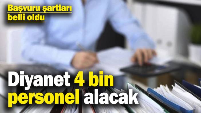 Diyanet İşleri Başkanlığı 4 bin personel alacak! Başvuru şartları belli oldu