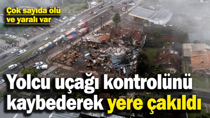 Brezilya'da yolcu uçağı yere çakıldı! Çok sayıda ölü ve yaralı var