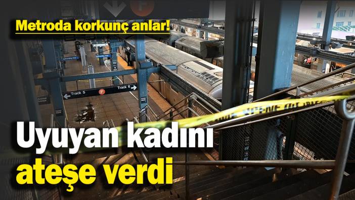 Metroda korkunç olay! Uyuyan kadını ateşe verdi