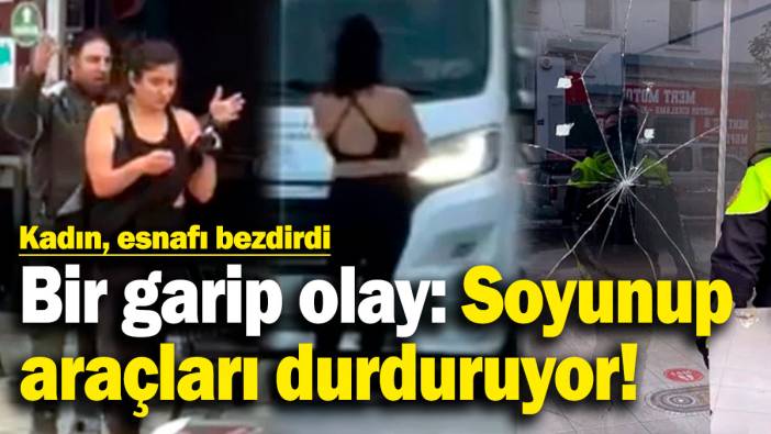 Bir garip olay: Kadın, soyunup araçları durduruyor!