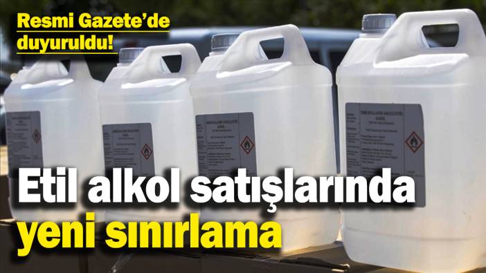 Etil alkol satışlarında yeni sınırlama! Resmi Gazete’de yayımlandı