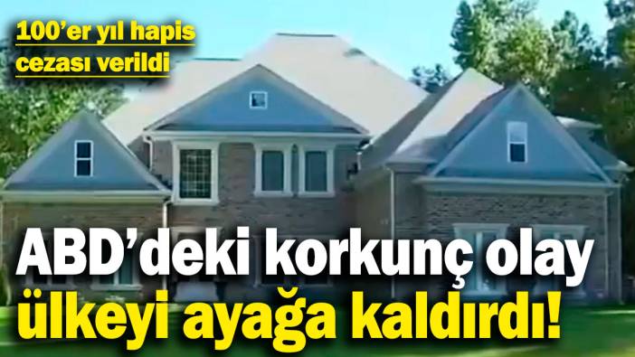 ABD'deki korkunç olay ülkeyi ayağa kaldırdı! 100'er yıl hapis cezası