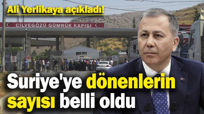 Suriye'ye dönenlerin sayısı belli oldu! Ali Yerlikaya açıkladı