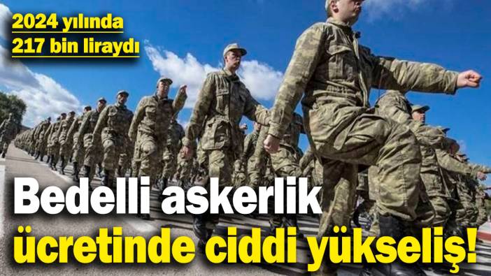 Asgari ücret sonrası bedelli askerlik ücretinde ciddi yükseliş!