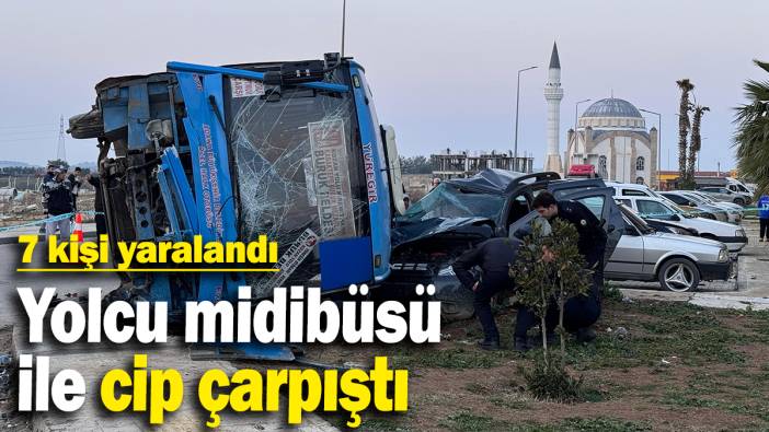 Yolcu midibüsü  ile cip çarpıştı:  7 kişi yaralandı