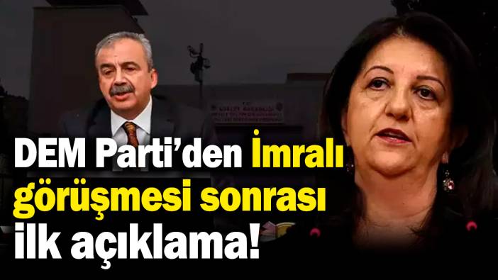 DEM Parti'den İmralı görüşmesi ile ilgili ilk açıklama!