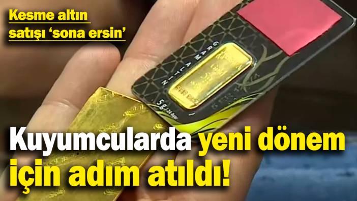Kuyumcularda yeni dönem için adım atıldı! Kesme altın satışı 'sona ersin'