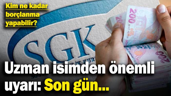Uzman isimden önemli uyarı: Son gün... Kim ne kadar borçlanma yapabilir?