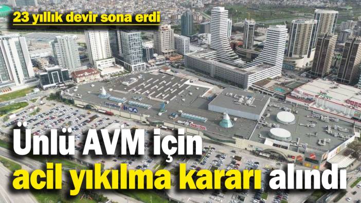 Ünlü AVM depreme dayanıksız çıktı: Acil yıkılma kararı alındı