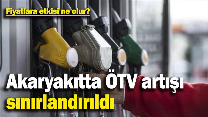 Akaryakıtta ÖTV artışı yüzde 6 ile sınırlandırıldı: Fiyatlara etkisi ne olur?