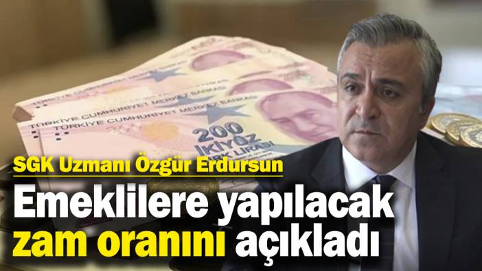 SGK Uzmanı Özgür Erdursun, emeklilere yapılacak zam oranını açıkladı