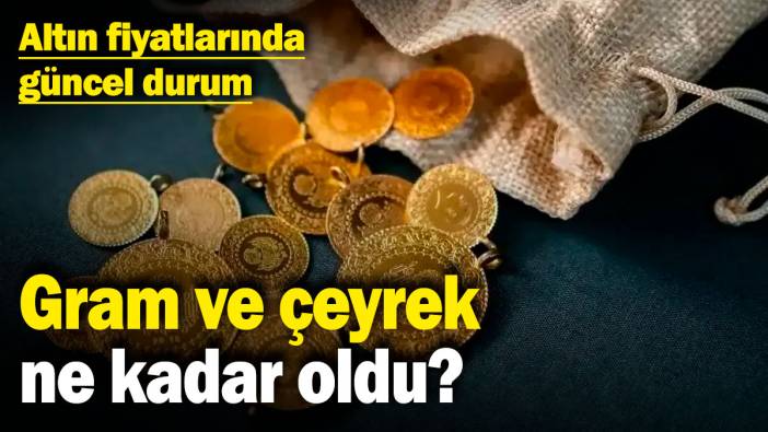 Gram ve çeyrek ne kadar oldu? Altın fiyatlarında güncel durum (02.01.2025)