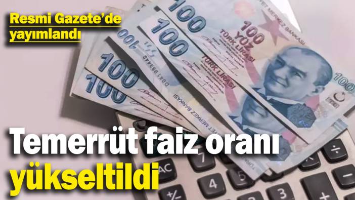 Resmi Gazete’de yayımlandı: Temerrüt faiz oranı yüzde 53,25’e yükseltildi