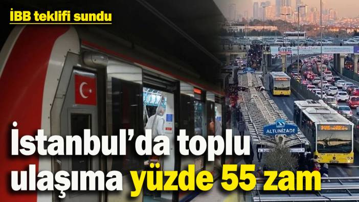 İstanbullular dikkat! Toplu ulaşıma yüzde 55 zam yolda